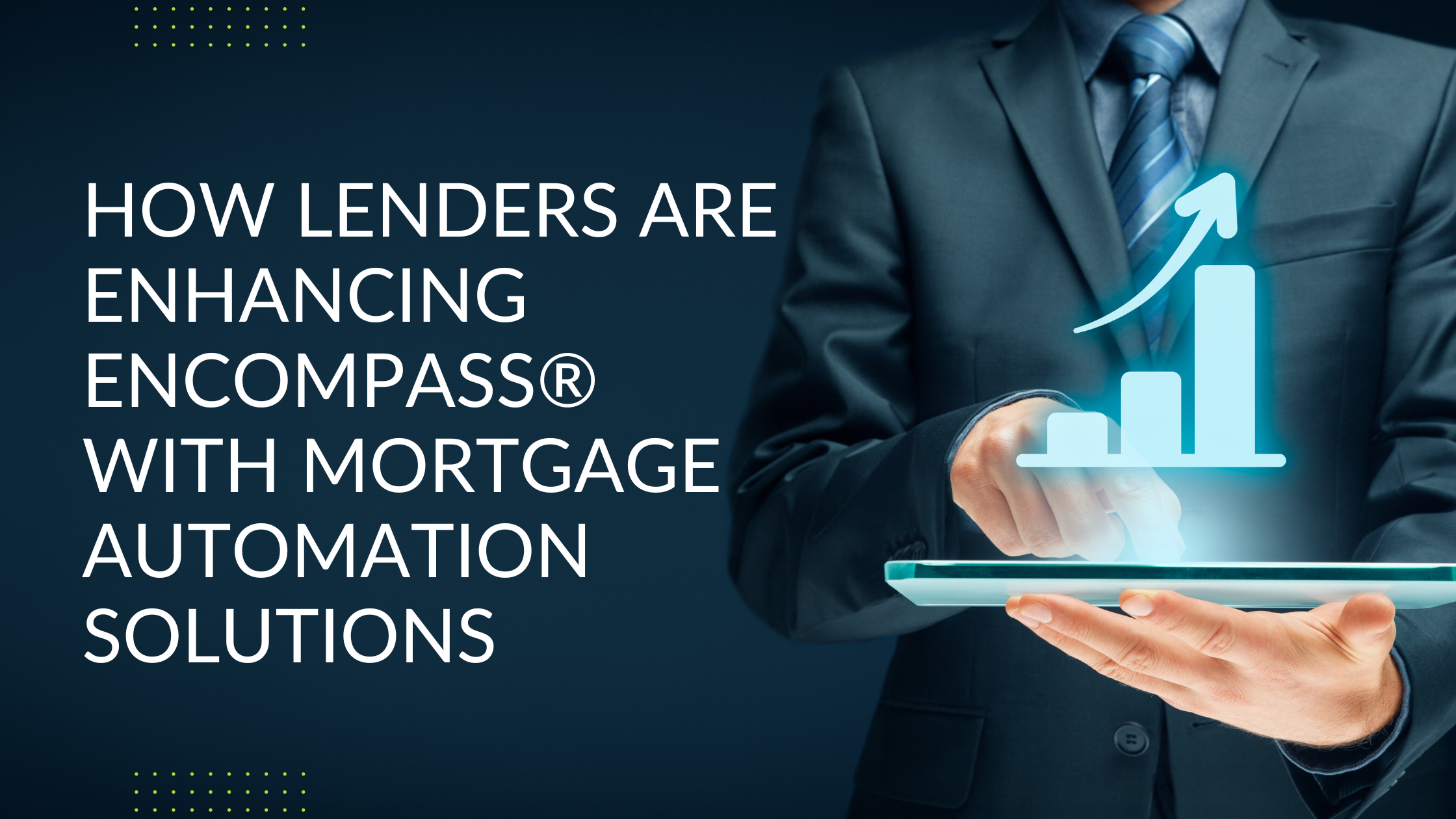 How Lenders are Enhancing Encompass with Mortgage Automation Solutions