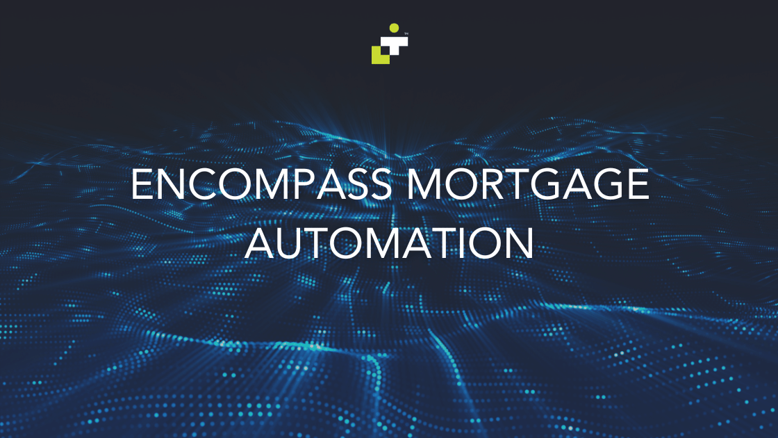 Encompass Mortgage Automation: What’s Actually Helping Lenders Work Smarter Right Now?