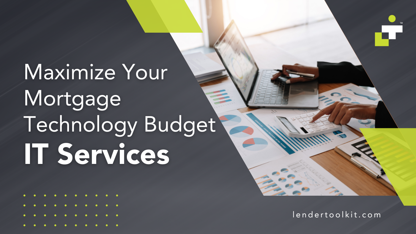 Maximize Your Mortgage Technology Budget with IT Services
