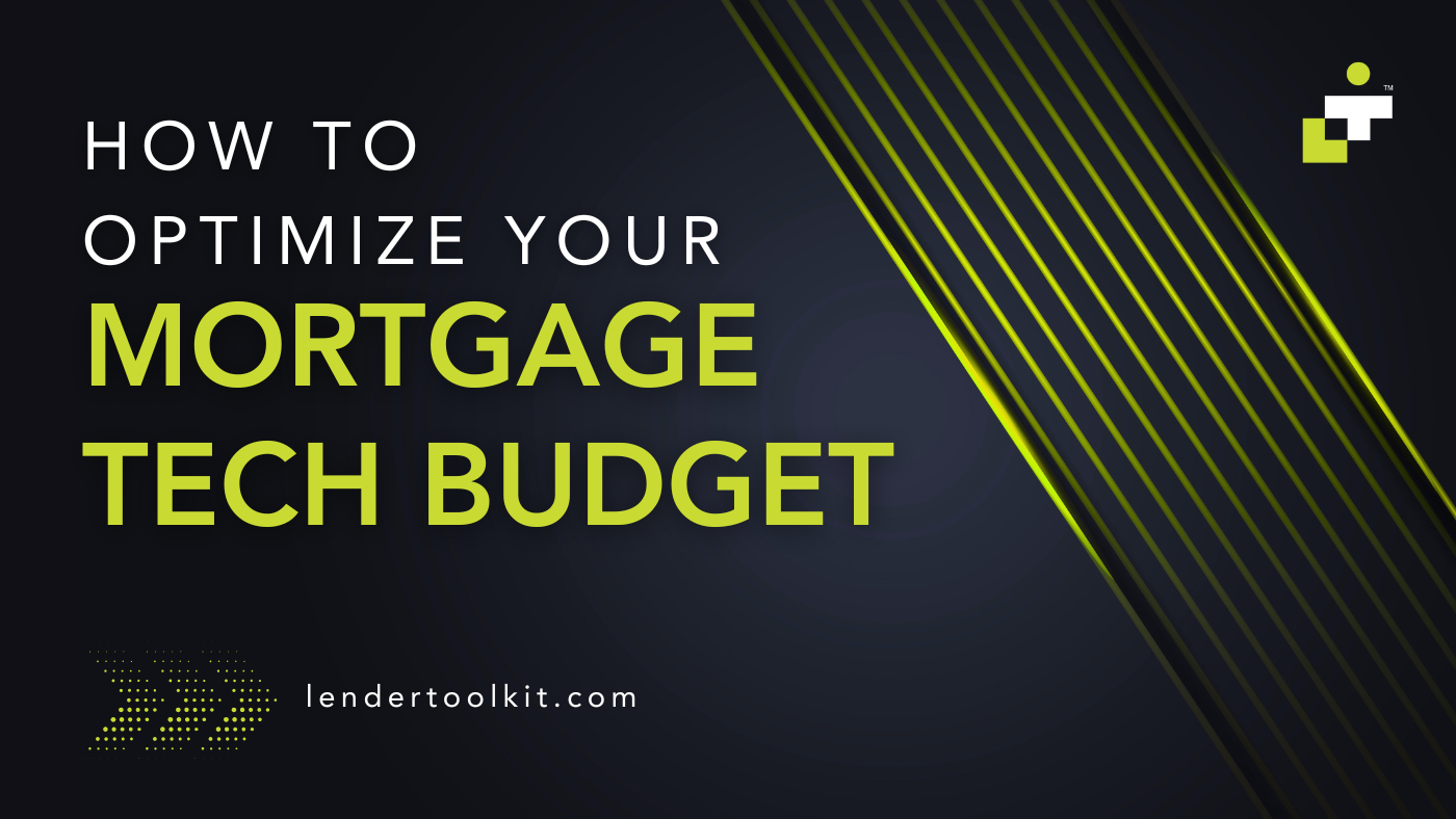 how to optimize your mortgage tech budget